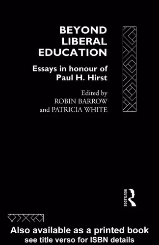 خرید و دانلود نسخه کامل کتاب Beyond Liberal Education: Essays in Honour of Paul H Hirst
