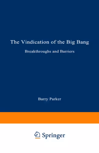 خرید و دانلود نسخه کامل کتاب The Vindication of the Big Bang: Breakthroughs and Barriers