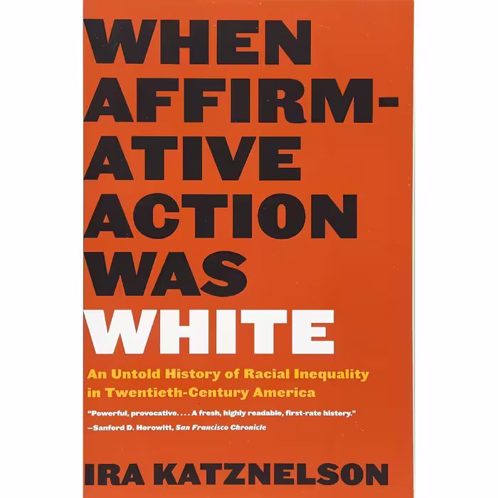کتاب When Affirmative Action Was White اثر Ira Katznelson انتشارات W. W. Norton and Company