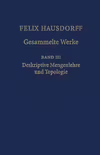 خرید و دانلود نسخه کامل کتاب Felix Hausdorff - Gesammelte Werke Band III: Mengenlehre (1927,1935) Deskripte Mengenlehre und Topologie