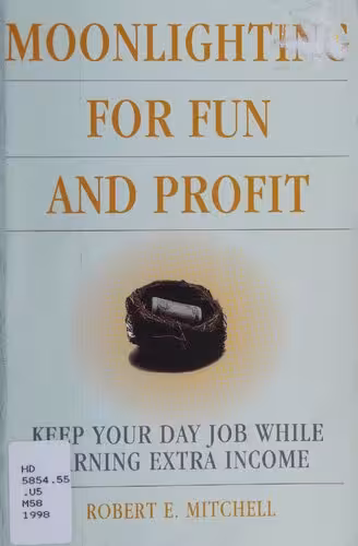 خرید و دانلود نسخه کامل کتاب Moonlighting for Fun and Profit: Keep Your Day Job While Earning Extra Income