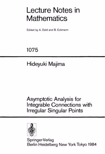 خرید و دانلود نسخه کامل کتاب Asymptotic Analysis for Integrable Connections with Irregular Singular Points
