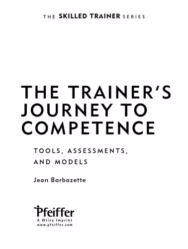 خرید و دانلود نسخه کامل کتاب The Trainer's Journey to Competence: Tools, Assessments, and Models (The Skilled Trainer)