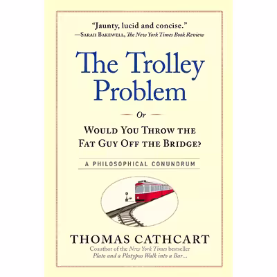 کتاب The Trolley Problem, or Would You Throw the Fat Guy Off the Bridge? اثر Thomas Cathcart انتشارات Workman Publishing Company