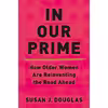 کتاب In Our Prime اثر Susan J. Douglas انتشارات W. W. Norton &amp; Company