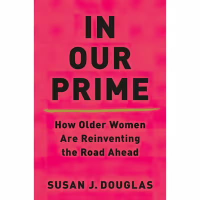 کتاب In Our Prime اثر Susan J. Douglas انتشارات W. W. Norton &amp; Company