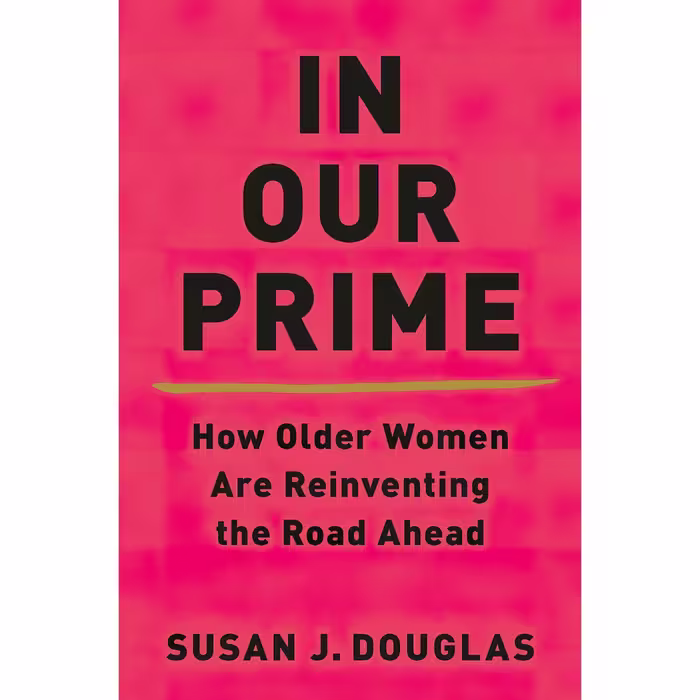 کتاب In Our Prime اثر Susan J. Douglas انتشارات W. W. Norton &amp; Company
