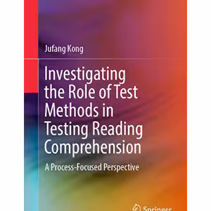 کتاب Investigating the Role of Test Methods in Testing Reading Comprehension : A Process-Focused Perspective