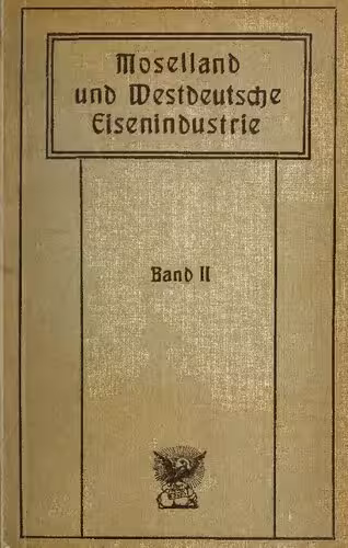 خرید و دانلود نسخه کامل کتاب Das Moselland und die westdeutsche Eisenindustrie : Die westdeutsche Eisenindustrie und die Moselkanalisierung