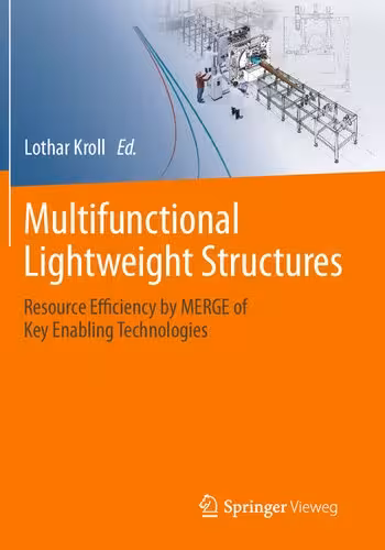 خرید و دانلود نسخه کامل کتاب Multifunctional Lightweight Structures: Resource Efficiency by MERGE of Key Enabling Technologies