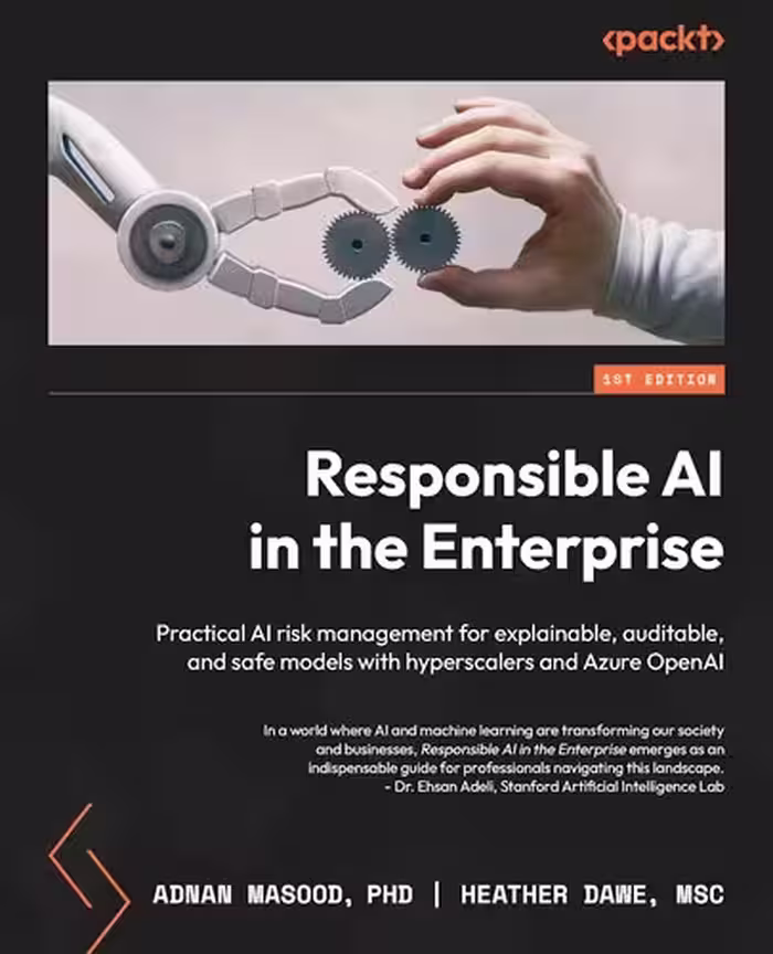 خرید و دانلود نسخه کامل کتاب Responsible AI in the Enterprise: Practical AI Risk Management for Explainable, Auditable, and Safe Models with Hyperscalers