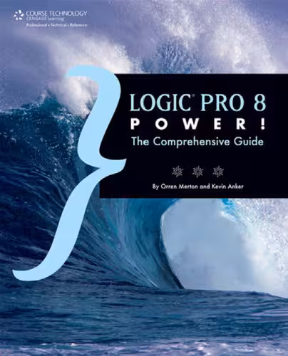 خرید و دانلود نسخه کامل کتاب Logic Pro 8 power!: the comprehensive guide
