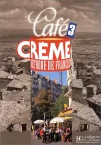 کتاب فرانسه کافه کرم cafe creme 3 methode de francais livre de l’eleve cahier