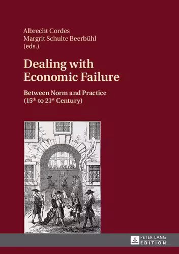 خرید و دانلود نسخه کامل کتاب Dealing with Economic Failure: Between Norm and Practice (15th to 21st Century)