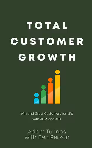 خرید و دانلود نسخه کامل کتاب Total Customer Growth : Win and Grow Customers for Life with ABM and ABX