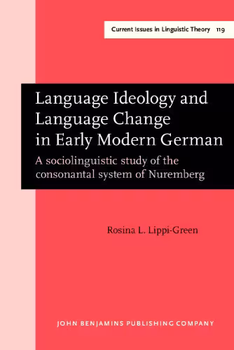 خرید و دانلود نسخه کامل کتاب Language Ideology and Language Change in Early Modern German: A Sociolinguistic Study of the Consonantal System of Nuremberg