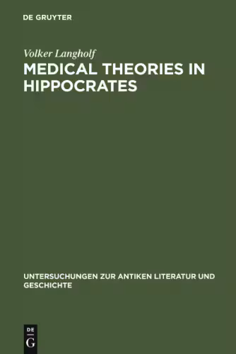 خرید و دانلود نسخه کامل کتاب Medical theories in Hippocrates : early texts and the "Epidemics"