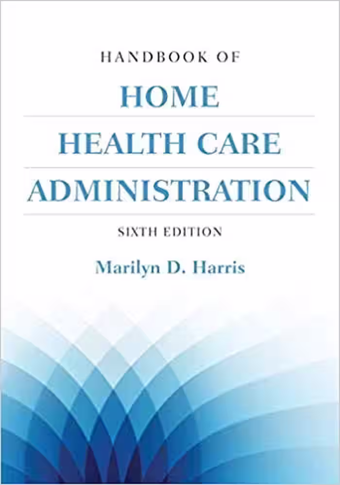 خرید و دانلود نسخه کامل کتاب Handbook of Home Health Care Administration (6th Edition)