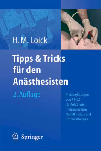 خرید و دانلود نسخه کامل کتاب Tipps und Tricks fur den Anasthesisten: Problemlosungen von A bis Z fur die Anasthesie, Intensivmedizin, Notfallmedizin und Schmerztherapie 2. Auflage