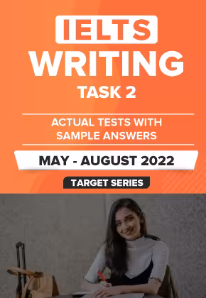 IELTS Writing Task 2 Actual Tests with Sample Answers (May to August 2022)