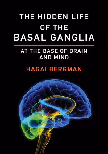 خرید و دانلود نسخه کامل کتاب The Hidden Life of the Basal Ganglia: At the Base of Brain and Mind