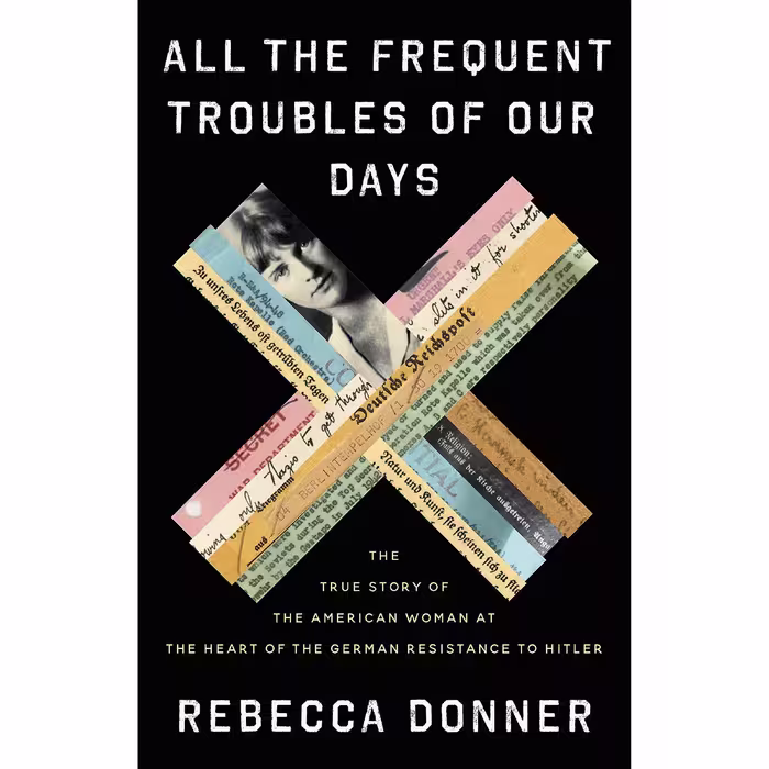کتاب All the Frequent Troubles of Our Days اثر Rebecca Donner انتشارات Little, Brown and Company