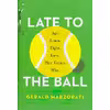 کتاب Late to the Ball اثر Gerald Marzorati انتشارات Scribner