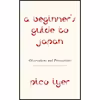کتاب A Beginner,s Guide to Japan اثر Pico Iyer انتشارات Knopf