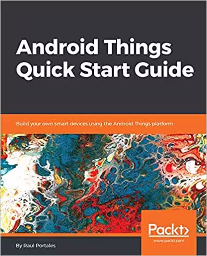 󾕇 دانلود کتاب Android Things Quick Start Guide - Build Your Own Smart Devices Using The Android Things Platform, 2018 - دانلود کتاب های دانشگاهی