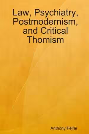[PDF] دانلود کتاب Law, Psychiatry, Postmodernism, And Critical Thomism, 2009