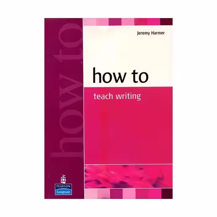 کتاب How to Teach Writing