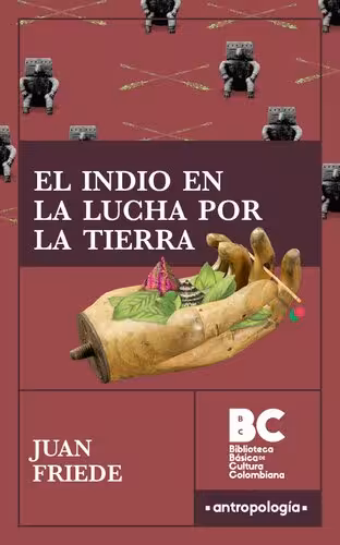 خرید و دانلود نسخه کامل کتاب El indio en la lucha por la tierra : historia de los resguardos del macizo central colombiano [1944]