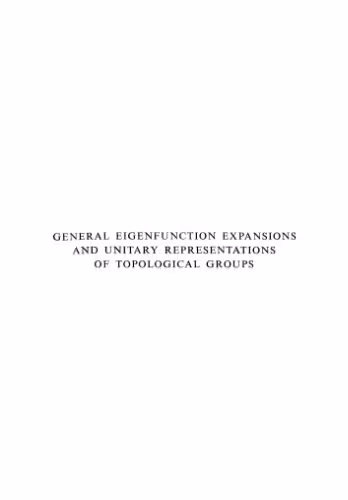 خرید و دانلود نسخه کامل کتاب General eigenfunction expansions and unitary representations of topological groups