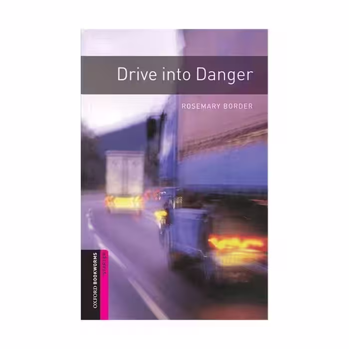 Oxford Bookworms Starter Drive into Danger آکسفورد بوک ورمز استارتر درایو این تو دنجر