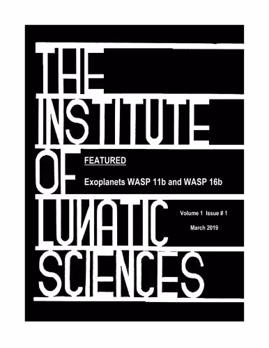 خرید و دانلود نسخه کامل کتاب Journal of the Institute of Lunatic Sciences Vol 1 # 1 - Exoplanets WASP 11b & WASP 16b
