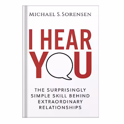 خرید و دانلود نسخه کامل کتاب I hear you the surprisingly simple skill behind extraordinary relationships by Michael S. Sorensen