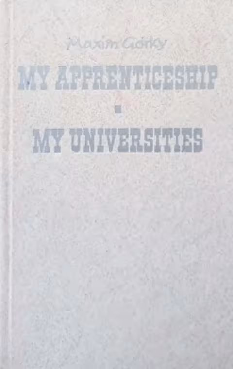 My Apprenticeship My Universities | Maxim Gorky
