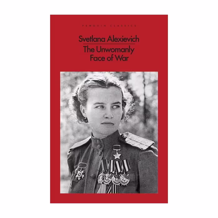 The Unwomanly Face of War – Svetlana Alexievich