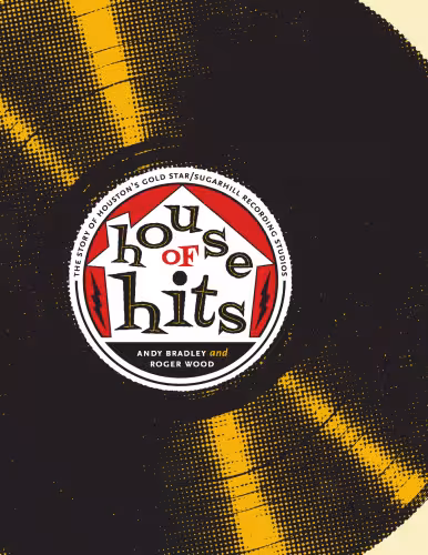 خرید و دانلود نسخه کامل کتاب House of Hits: The Story of Houston's Gold Star SugarHill Recording Studios (Brad and Michele Moore Roots Music)