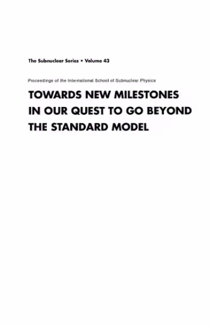 خرید و دانلود نسخه کامل کتاب Towards new milestones in our quest to go beyond the Standard Model