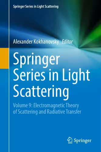 خرید و دانلود نسخه کامل کتاب Springer Series in Light Scattering: Volume 9: Electromagnetic Theory of Scattering and Radiative Transfer