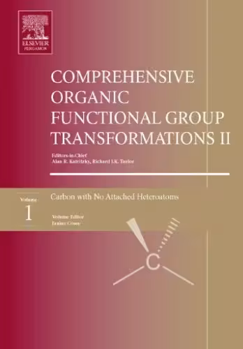 خرید و دانلود نسخه کامل کتاب Comprehensive Organic Functional Group Transformations II: v. 1(Carbon with No Attached Heteroatoms)