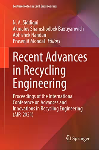 خرید و دانلود نسخه کامل کتاب Recent Advances in Recycling Engineering: Proceedings of the International Conference on Advances and Innovations in Recycling Engineering (AIR-2021)