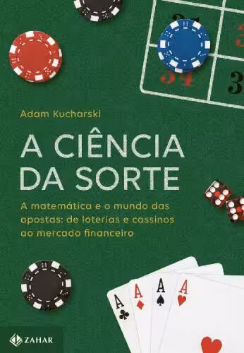 خرید و دانلود نسخه کامل کتاب A Ciência da Sorte: a Matemática e o Mundo das Apostas - de Loterias e Cassinos ao Mercado Financeiro