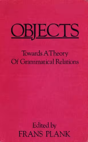 خرید و دانلود نسخه کامل کتاب Objects: Towards a Theory of Grammatical Relations