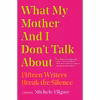 کتاب What My Mother and I Dont Talk About اثر Michele Filgate انتشارات Simon &amp; Schuster