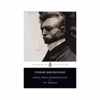 Notes from Underground and the Double – Fyodor Dostoevsky
