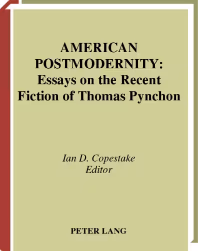 خرید و دانلود نسخه کامل کتاب American Postmodernity: Essays on the Recent Fiction of Thomas Pynchon