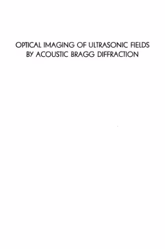 خرید و دانلود نسخه کامل کتاب Optical Imaging of Ultrasonic Fields by Acoustic Bragg Diffraction (PhD thesis)