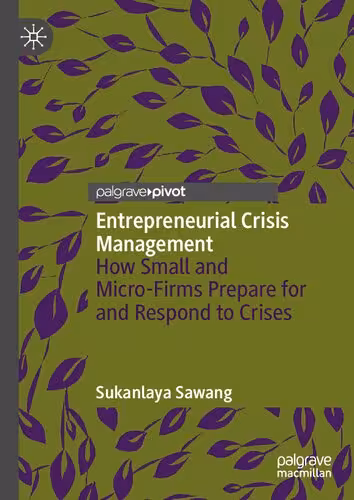خرید و دانلود نسخه کامل کتاب Entrepreneurial Crisis Management: How Small and Micro-Firms Prepare for and Respond to Crises